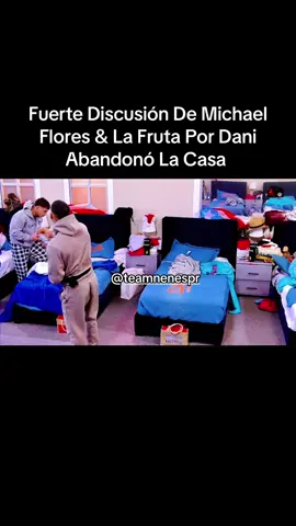 Fuerte Discusión De Michael Flores & La Fruta Por Dani Abandonó La Casa  @teamnenespr #para ti #jlexis #lacasadealofoke2 #michaelflores #marianazapata 