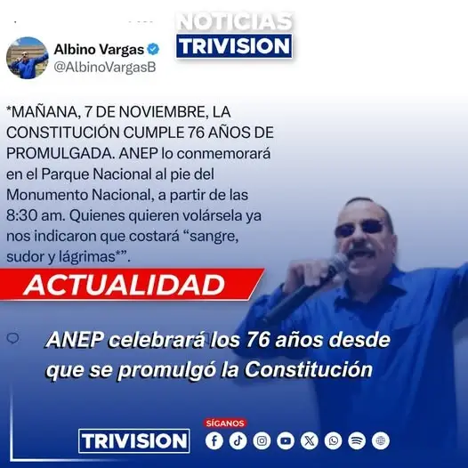 🔴 #NoticiasTrivisión | El líder sindical Albino Vargas anunció que este próxmo viernes 7 de noviembre, a partir de las 8:30 a.m., se realizará una actividad conmemorativa por los 76 años de la promulgación de la Constitución Política. El evento tendrá lugar en el Parque Nacional, al pie del Monumento Nacional, donde se reunirán representantes del sector sindical y social para conmemorar esta fecha.