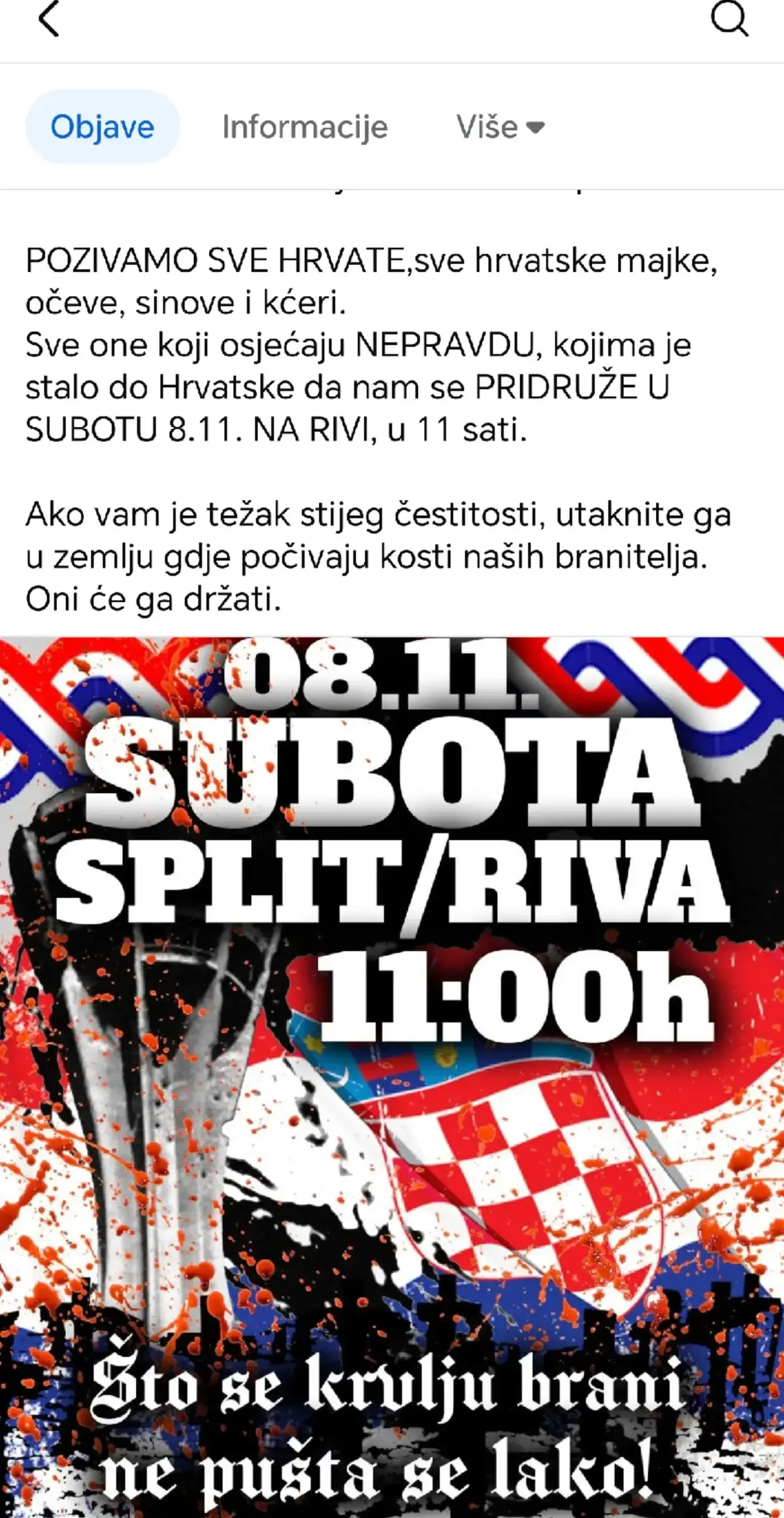 Danas, kada su misli hrvatskog naroda u Vukovaru, uz tužne obitelji koje nakon 34 godine pokapaju kosti svojih najmilijih, a kojima i ovim putem izražavamo svoju najdublju sućut, želimo skrenuti pozornost na licemjerje i linč koji se proteklih dana zbiva u javnom i političkom prostoru.  Medijske manipulacije, izmišljanje napada i incidenata koji se nisu dogodili, zlonamjerno potenciranje i nametanje agendi te relativizacija pod krinkom demokracije i slobode kao i namjerno stvorena histerija samo su neki od alata kojima se želi javnost i hrvatski narod uvjeriti u narative koji odgovaraju onima koji javnim mnijenjem žele upravljati i istinu prilagoditi svojim potrebama. Povod tome događaj je u našem gradu, a koji je za cilj imao mirno izraziti neslaganje s održavanjem manifestacija na kojima se pjeva o hrvatskim gradovima kao srpskima i promovira takozvana kultura i time predstavlja država koja je na našu Domovinu izvela agresiju, čija je vojska palila naše gradove i sela, ubijala i mučila Hrvate i u crno zavila mnoge obitelji od kojih više od 1700 njih i dan danas traga za posmrtnim ostacima svojih najmilijih.  Jedna od takvih obitelji koja kosti svog člana stradalog u Trpinji još uvijek nije pronašla je i obitelj čiji je član priveden u Splitu te mu je, kao i dvojici drugih, određen istražni zatvor od mjesec dana. Čovjek koji nije bolovao od anemije, nego je i sam bio na prvoj crti obrane Vukovara i koji je devet mjeseci proveo u zloglasnom logoru Mitrovica danas je, u Hrvatskoj za koju se borio, zatvoren jer je izrazio svoj stav i svoje mišljenje o paradi “kulture” koju je osjetio na vlastitoj koži i vidio izbliza sve užase, torture, klanja i smrti, i danas leži u zatvoru zbog izražavanja svog mišljenja na događaju na kojem ne da nitko nije ozlijeđen nego nikome nije pala dlaka s glave.  Zašto o tome nema članaka, i zašto vam više odgovara jugočetnička medijska hajka koju besramno provodite, pokušavajući domoljublje, obranu dostojanstva Domovinskog rata i digniteta svih branitelja, te svih poginulih i stradalih u ratu kojim se branilo hrvatsko tlo, svrstati pod etiketu nekih drugih režima koji veze nemaju sa stvarnošću, i pripisati ih skupini mladih koja slabo razumije ili je, po vašem pisanju, zavedena? To nije istina, i neće postati istina ni da napišete još stotine članaka, ni da provedete još stotine anketa u kojima svi misle što i vi. Nama je, i mladima i starijima, jasno što se događa i u kojem smjeru idemo.   A stvarnost je, nažalost takva, da hrvatske branitelje zatvarate i određujete im istražne zatvore, dok oni od kojih su nas branili imaju dozvolu da u mjesecu studenom, mjesecu kada s tugom i ponosom oplakujemo svoje žrtve, šire svoju propagandu i politiku.  Nismo i nećemo šutjeti na takvu nepravdu !  POZIVAMO SVE HRVATE,sve hrvatske majke, očeve, sinove i kćeri. Sve one koji osjećaju NEPRAVDU, kojima je stalo do Hrvatske da nam se PRIDRUŽE U SUBOTU 8.11. NA RIVI, u 11 sati. Ako vam je težak stijeg čestitosti, utaknite ga u zemlju gdje počivaju kosti naših branitelja. Oni će ga držati.#hrvatska #hrvati #thompson #zds #torcida 