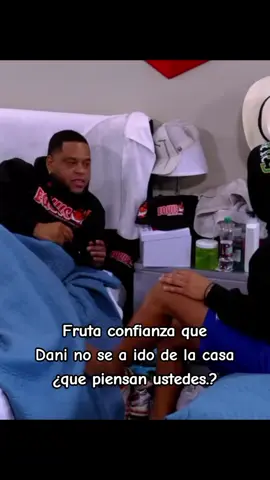 Fruta confianza que Dani no se a ido de la casa ¿que piensan ustedes.? #lacasadealofoke 