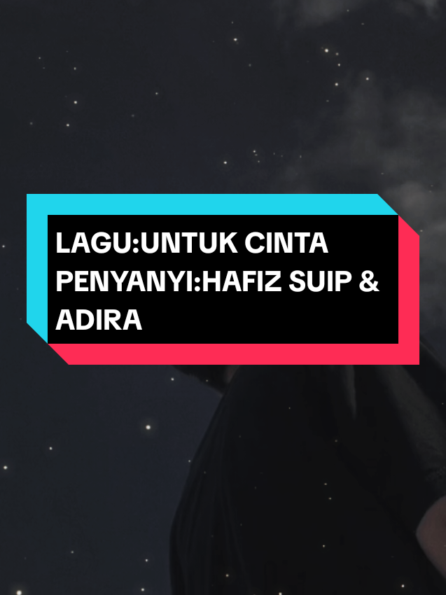 #untukcinta #hafizsuip #adirasuhaimi #fyp #tiktokmalaysia 