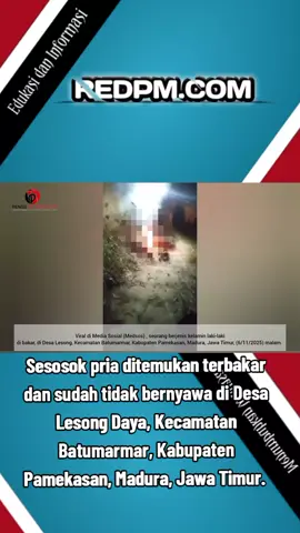 Seseorang Laki-laki ditemukan tarbakar Viral di Media Sosial (Medsos) seseorang jenis Laki-laki ditemukan dibakar, kamis (6/11/2025) malam.  Kejadian ini, di Desa Lesong Daya, Kecamatan Batumarmar, Kabupaten Pamekasan, Madura, Jawa Timur.  Tak jauh dari jenazah pria tersebut, mobil merek Sigra warna putih dengan nomor polisi M 1798 NR.  #terbakar #pria #pamekasan #madura #jawatimur