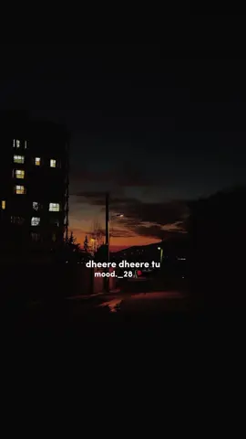 Dheere…,#mood🥀🖤 