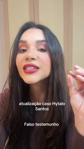 atualização caso Hytalo Santos  Falso testemunho - artigo 342 do CP 