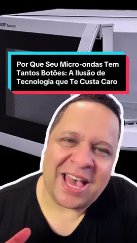Por Que Seu Micro-ondas Tem Tantos Botões: A Ilusão de Tecnologia que Te Custa Caro #curiosidades #curiosidade #interessante #vocesabia #incrivel 