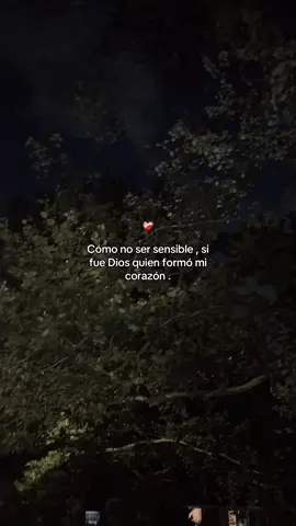 #Como no ser sensible, si fue Dios quién formó mi corazón.#🥹🥰❤️‍ 
