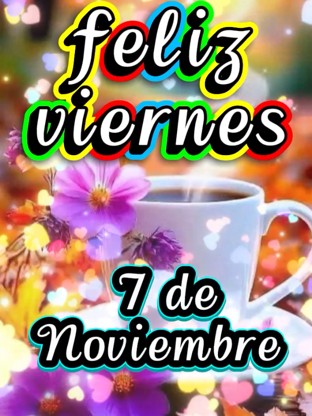 Feliz viernes  7 de Noviembre!#CapCut #felizviernes #buenosdias #capcutmotivacional #parati 