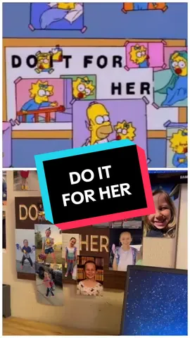 Do it for her! 
