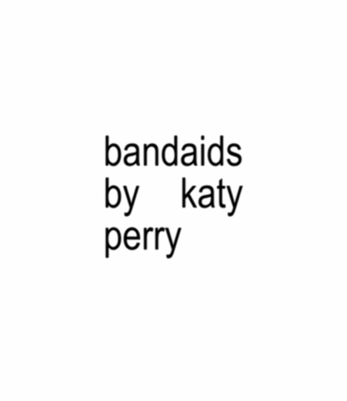 bandaids - katy perry ( LYRICS)  #music #audio #newsong #katyperry #brat #bandaids #newsongs #fypaudio #lyricsvideo #lyrics #song #musica #musica #lyrics_songs #lyrics #lyricsedit #viralaudio #fypsounds #trendingsound #music #audioforedits #rnbvibes #audioforyou #audioforyouu #rnb #rnbmusic #rnbsongs #popmusic #dancepop                