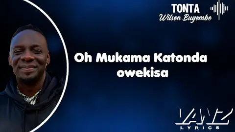 #fypシ゚ Tonta-Wilson Bugembe(lyrics) #wilsonbugembe #viral #nessa_dee_lyrico #vanz_lyrics 