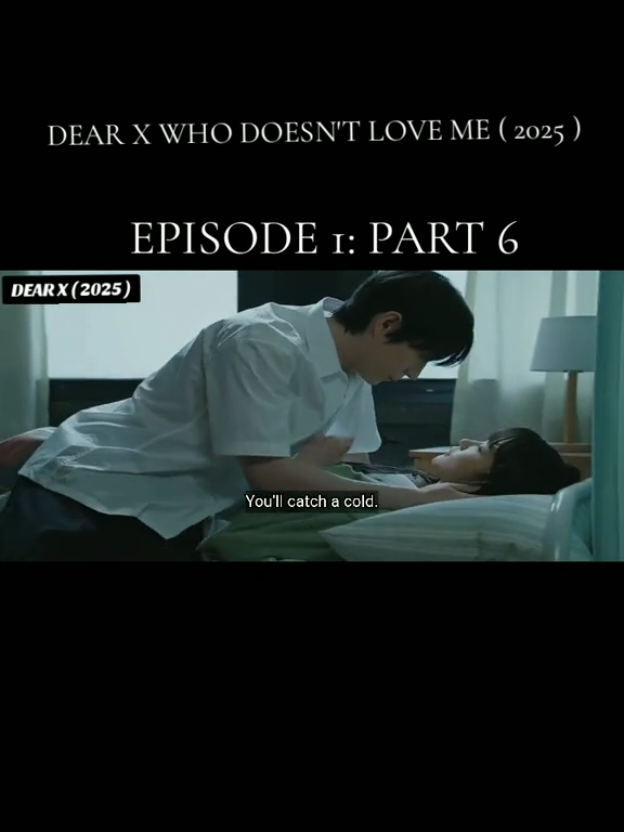 DEAR X WHO DOESN'T LOVE ME ( 2025 )  EPISODE 1: PART 6 #ctto #dearxwhodoesntloveme #fyppppppppppppppppppppppp #kdrama  #tvn