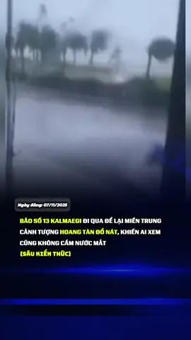 Miền trung tan hoang sau đêm kinh hoàng mang tên Kalmaegi. #tintuc #xuhuong #baoso13 #kalmaegi #mientrungcolen 