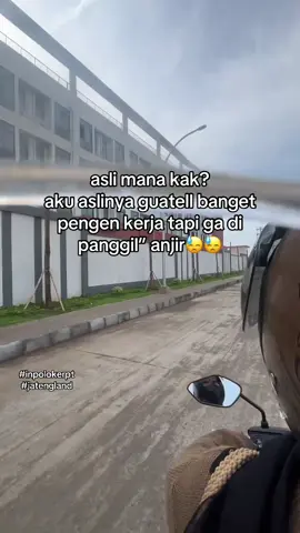 inpoen loker rek uwes kesel iki😓 #fyp #lamarkerja #jatenglandindustriallpark #demak24jam 