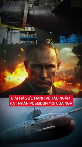 GIẢI MÃ SỨC MẠNH TÀU POSEIDON CỦA NGA #chiensuhomnay #tintuc #chinhtri #quansu #vukhi 