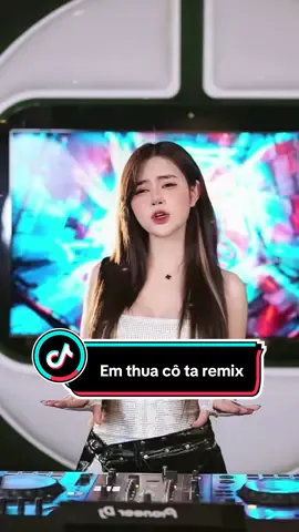 Em thua cô ta remix #oanhta #emthuacota 