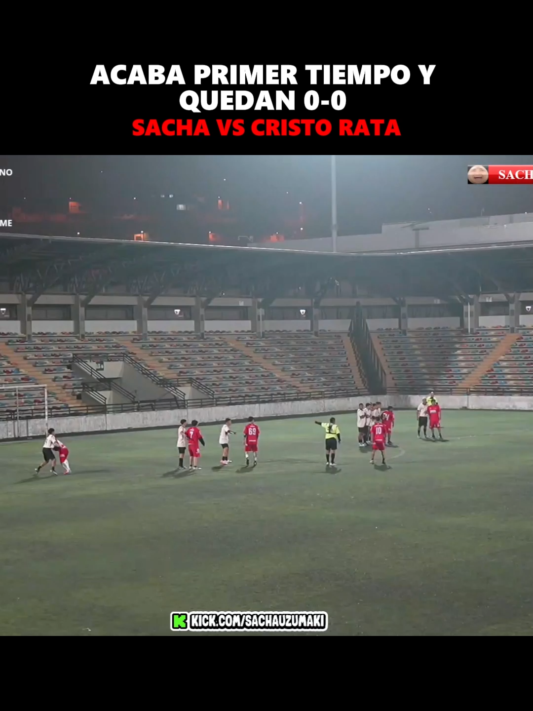 ACABA EL PRIMER TIEMPO👏#sachauzumaki#sachauzumakiclips#tiktokfyp#play#humor#kick#streaming#especial#clips#directo#guapo#perú🇵🇪#chow#live#fyp#show#viral#amigos#kickperú💚