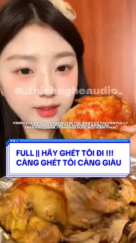FULL || HÃY GHÉT TÔI ĐI !!! CÀNG GHÉT TÔI CÀNG GIÀU  #truyenaudio #asmr #mukbang #150kfollowers #viral 
