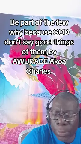 Be part of the few why because GOD don't say good things of them PT 3,by AWURADE Akoa Charles #christiantiktokcomunity #fyp #ghanatiktok🇬🇭 #antichrist #christiantiktokcomuni 