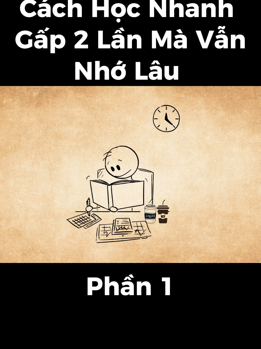 Cách Học Nhanh Gấp 2 Lần Mà Vẫn Nhớ Lâu  Bí Quyết Ai Cũng Làm Được (P1)