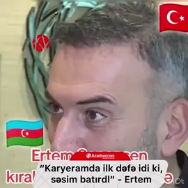 “Karyeramda ilk dəfə idi ki, səsim batırdl” - Ertem Şener #azxeber