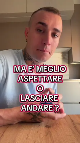 MA E’ MEGLIO ASPETTARE O LASCIARE ANDARE? #videoviral #foryoupage❤️❤️ #accadeoggi 