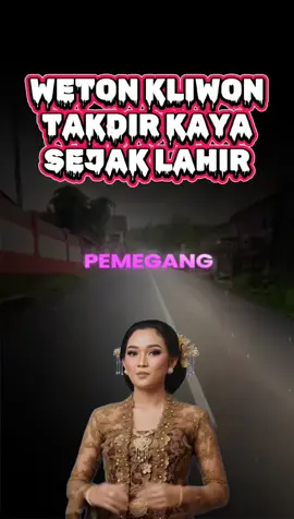 Enaknya jadi weton KLIWON, ditakdirkan KAYA sejak LAHIR. #kliwon #wetonjawa #wetonkliwon #primbonjawa 