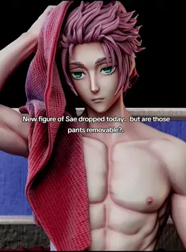 IF I WERE RICH I WOULDVE BOUGHT TS HOT AZ FIGURE.🤤😂  #Saeitoshi #sae #bluelock #saeitoshi #saebluelock 