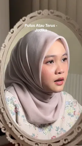 Putus Atau Terus - Judika #putusatauterus #coverlagu #fyp 
