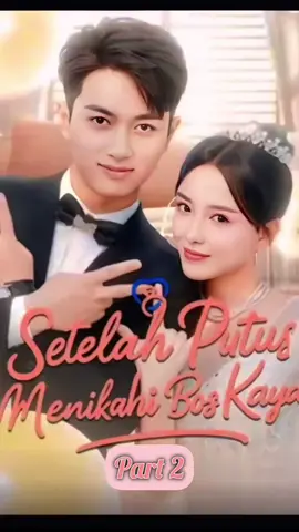 part 2: Setelah Putus, Menikahi Bos Kaya  #dramapendek  #fypppppppppppppppppppppppp  #foryou  #dracin  #cerindai7 