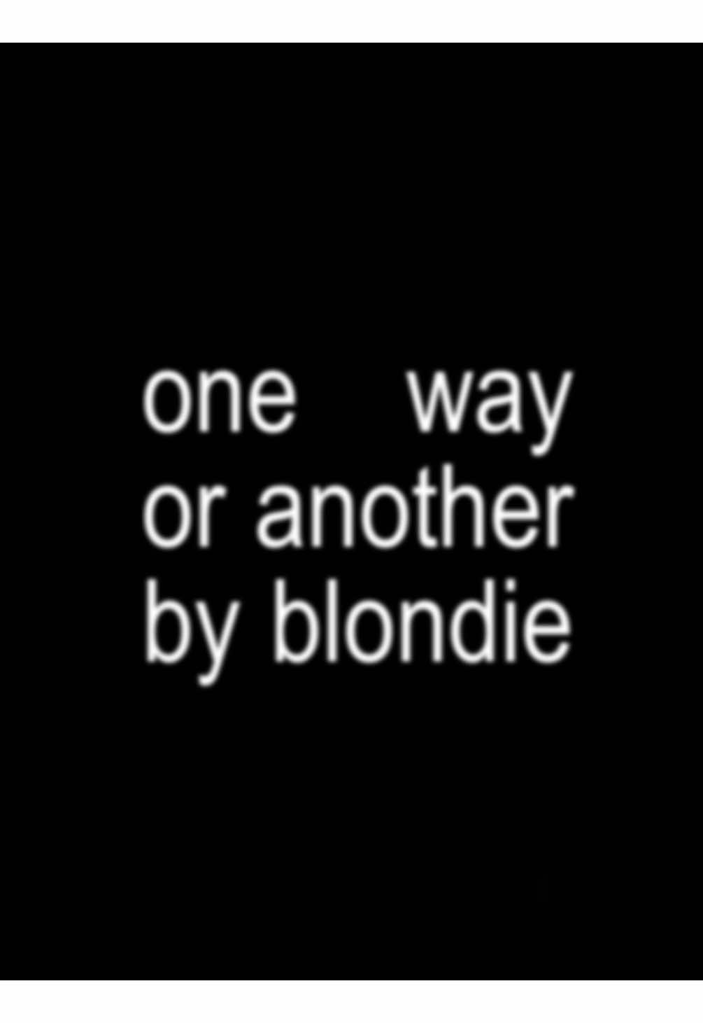 one way or another - blondie #lyrics #song #blondie #onewayoranother #fyp 