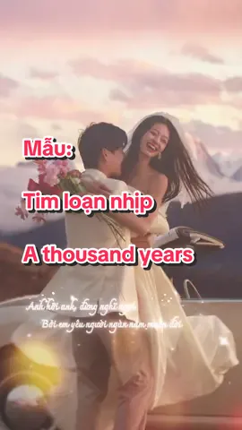 #CapCut tim loạn nhịp sắc hương a thousand years yêu người ngàn năm ai em héo hon trông ngóng anh lời việt sát nghĩa ai full