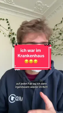 ich war im Krankenhaus, fragt nicht wieso 😔