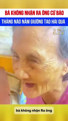 Cười há mồm với cụ bà không nhận ra cụ ông 🤣 #viral 