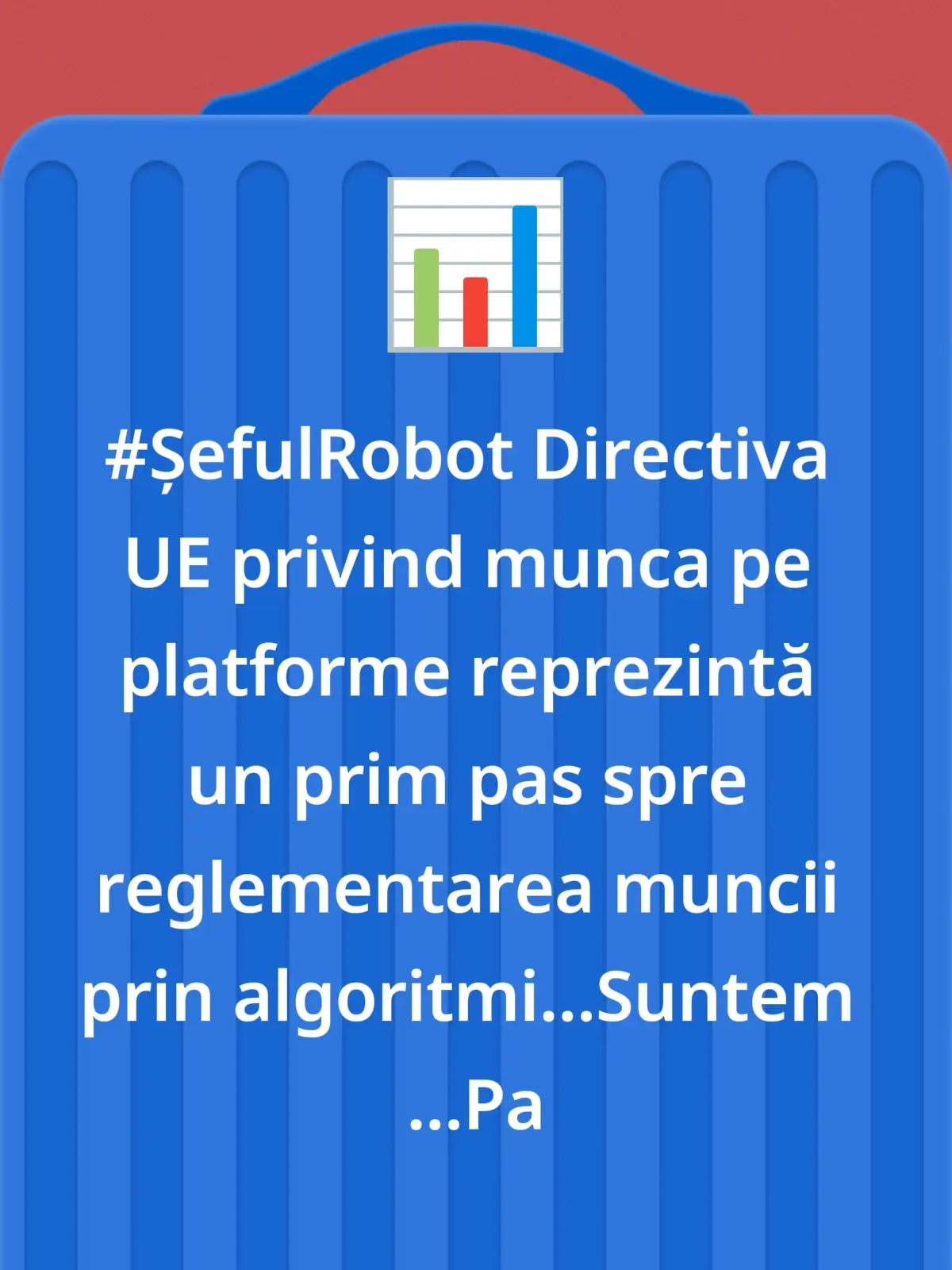 #ȘefulRobot Directiva UE privind munca pe platforme reprezintă un prim pas spre reglementarea muncii prin algoritmi...Suntem ...Pa 