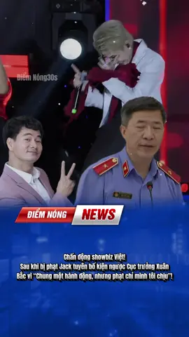 Chấn động showbiz Việt! Sau khi bị phạt Jack tuyên bố kiện ngược Cục trưởng Xuân Bắc vì “Chung một hành động, nhưng phạt chỉ mình tôi chịu”! #tintuc #j97 #xuanbac #fyp #xuhuong 