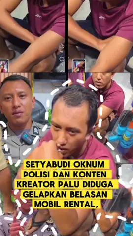 Setyabudi Oknum Polisi dan Konten Kreator Palu Diduga Gelapkan Belasan Mobil Rental, Akui Gadai 12 Unit