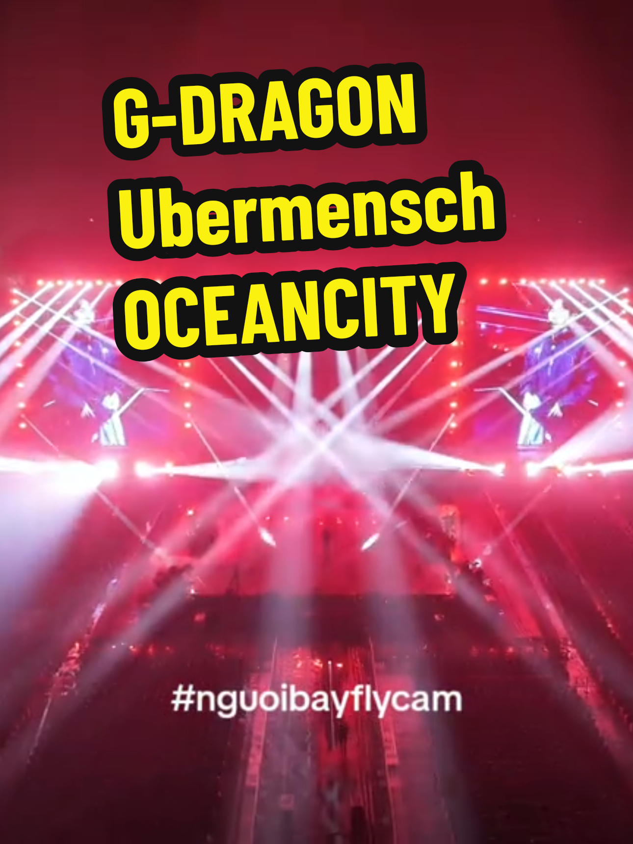 SÂN KHẤU MÃN NHÃ CHO CÁC CÔ VỢ ANH LONG #ubermensch #nguoibayflycam #gdragon #oceancity #sankhaugdragon