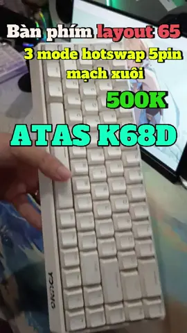 Phím cơ ATAS K68D 3 mode mạch xuôi led RGB chỉ có 500 #K68D #atask68d #banphimco #congnghereview #banphimgiare 