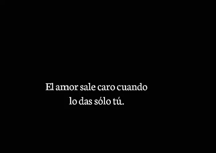 #el amor sale caro cuando solo lo das tu #✨  #👋🏻👋🏻👋🏻👋🏻
