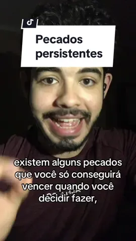 Alguns pecados só são vencidos assim!