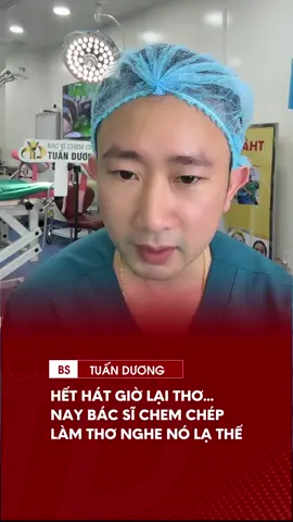 Hết hát giờ lại thơ, sao nghe thơ bác sĩ chem chép đọc nó lạ thế #bacsytuanduong #thammytuanduong #xuhuong 