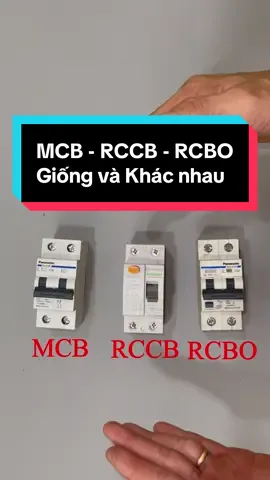 Giống và khác nhau giữa MCB - RCCB - RCBO. #xh #hungphatdienkhongkho #thodiennuoc #hps #thodien 