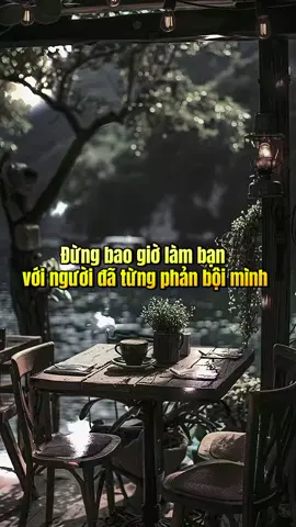 Đừng bao giờ làm bạn  với người đã từng phản bội mình. #caunoihay #sachhay #truyetlycuocsong #xuhuong #caunoihaymoingay🍀🍀 