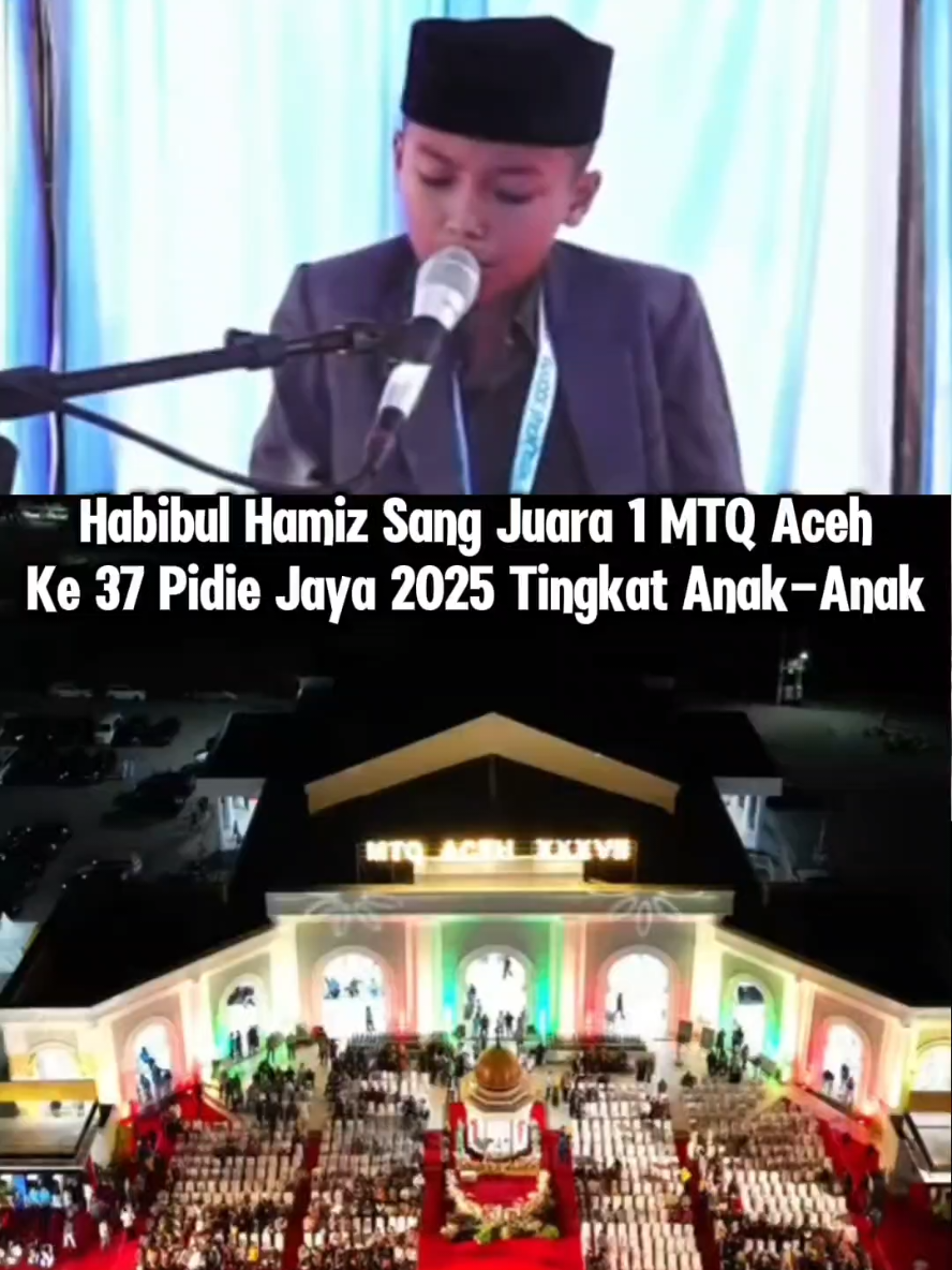 Habibul Hamiz Sang Juara 1 MTQ Aceh Ke 37 Pidie Jaya 2025 Tingkat Anak-Anak / Kanak Kanak peserta dari Kota Banda Aceh #habibulhamiz  #mtqpidiejaya2025  #juara1mtq  #fyp  #viral 