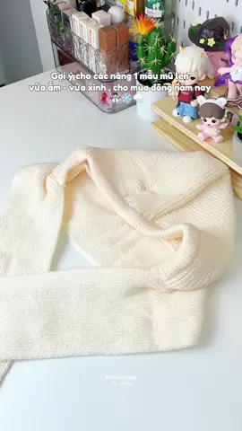 mũ len vừa ấm vừa xinh cho mùa đông năm nay 🧣☃️🌨️ #mulen #mulentrumdau #nonlen #thoitrang #thaothichriviu 