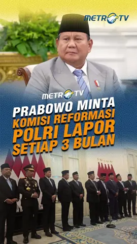 Presiden Prabowo Subianto meminta Komisi Percepatan Reformasi Polri untuk secara rutin memberikan laporan perkembangan kinerjanya setiap tiga bulan sekali. Hal ini disampaikan Presiden saat memberikan arahan kepada anggota komisi di Istana Merdeka, Jakarta, Jumat, 7 November 2025. #tiktokmetrotv #beritaviral #tiktokberita #metrotv #fyp #viral #prabowo #reformasipolri