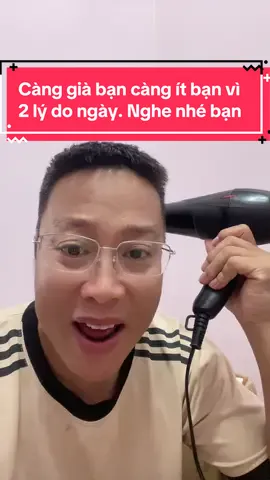 Càng già bạn càng ít bạn vì 2 lý do ngày. Nghe nhé bạn#LearnOnTikTok #giadinhthanthuong #ngheo #giauco #cuocdoi 