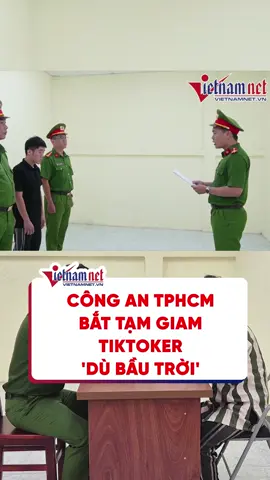 Công an TPHCM bắt tạm giam TikToker 'Dù Bầu Trời' #vietnamnet #tiktoknews #phapluat