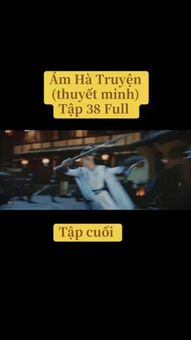 Ám Hà Truyện tập 38 (tập cuối) #amhatruyen #amhatruyenthuyetminh #amhatruyentap38 #amhatruyentap38full #amhatruyentapcuoi