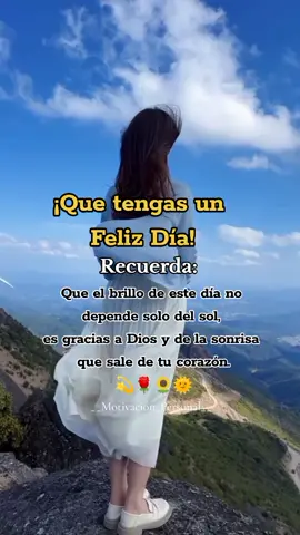 Que tengas un feliz día 🌻🌞